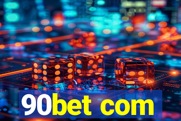 90bet com